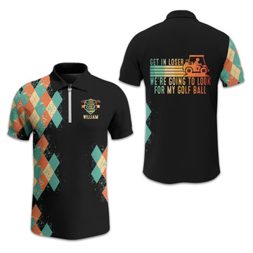 Get In Loser We Re Going To Look For My Golf Ball, Personalized Golf Shirt, Unique Gift For Golfer