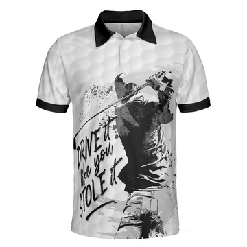 Drive It Like You Stole It Men's Golf Polo Shirt, Golfing Apparel, Mens Golf Gift
